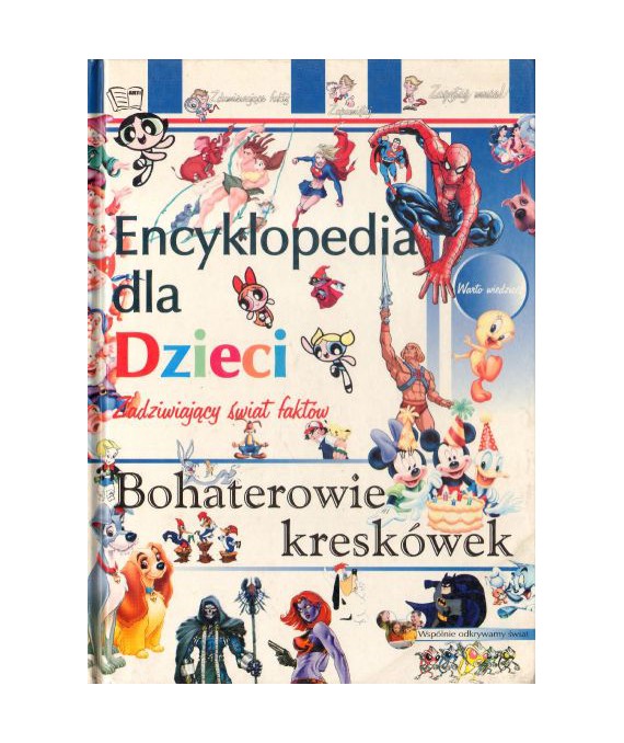 Encyklopedia dla dzieci. Zadziwiający świat faktów. Bohaterowie kreskówek