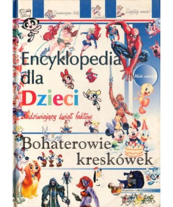 Encyklopedia dla dzieci. Zadziwiający świat faktów. Bohaterowie kreskówek