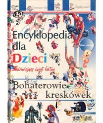 Encyklopedia dla dzieci. Zadziwiający świat faktów. Bohaterowie kreskówek