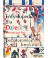 Encyklopedia dla dzieci. Zadziwiający świat faktów. Bohaterowie kreskówek
