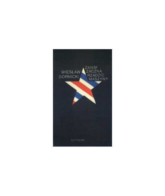 Zanim zaczną rządzić maszyny