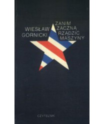 Zanim zaczną rządzić maszyny
