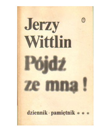 Pójdź ze mną! Dziennik-Pamiętnik t.3 (XII 1982 - III 1983)