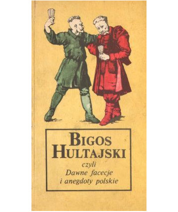 Bigos Hultajski, czyli Dawne facecje i anegdoty polskie
