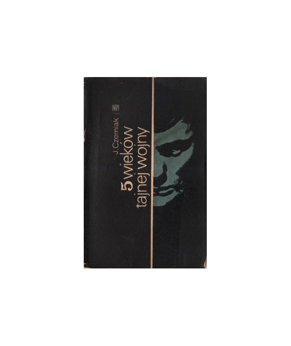 5 wieków tajnej wojny. Z historii wywiadu