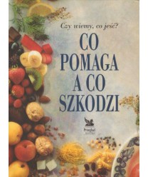 Czy wiemy, co jeść? Co pomaga, a co szkodzi