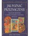 Jak poznać przeznaczenie. Praktyczny przewodnik po różnych technikach odkrywania przyszłości