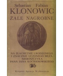 Żale nagrobne na ślachetnie urodzonego i znacznie uczonego męża, nieboszczyka pana Jana Kochanowskiego