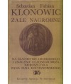 Żale nagrobne na ślachetnie urodzonego i znacznie uczonego męża, nieboszczyka pana Jana Kochanowskiego