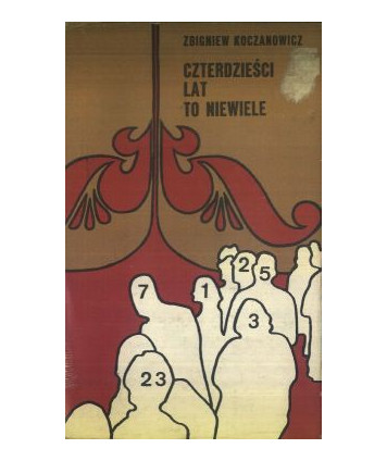 Czterdzieści lat to niewiele
