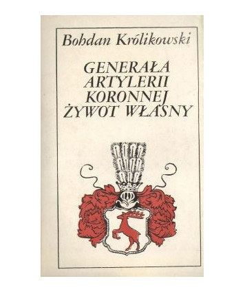 Generała artylerii koronnej żywot własny