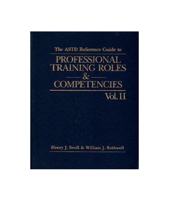 The ASTD reference guide to professional training roles and competencies, vol. II