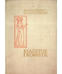 Klasztor i kobieta. Studium z dziejów kultury polskiej w średniowieczu. 9 drzeworytów, 8 inicjałów Władysława Skoczylasa