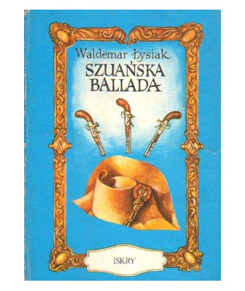 Szuańska ballada. O ślepym wojowniku Gedeonie i o jego pojedynku z korsykańskim karłem Bonaparte