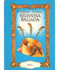 Szuańska ballada. O ślepym wojowniku Gedeonie i o jego pojedynku z korsykańskim karłem Bonaparte