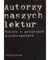 Autorzy naszych lektur. Szkice o pisarzach współczesnych