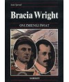 Bracia Wright. Dzieje budowy pierwszego samolotu, który wzbił się w powietrze