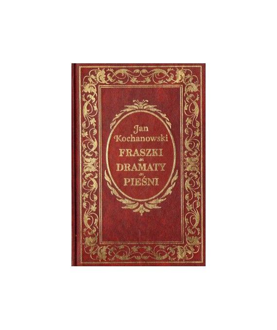 Fraszki, dramaty, pieśni