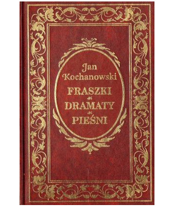 Fraszki, dramaty, pieśni