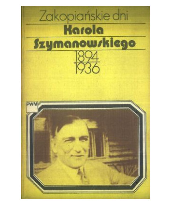 Zakopiańskie dni Karola Szymanowskiego 1894-1936