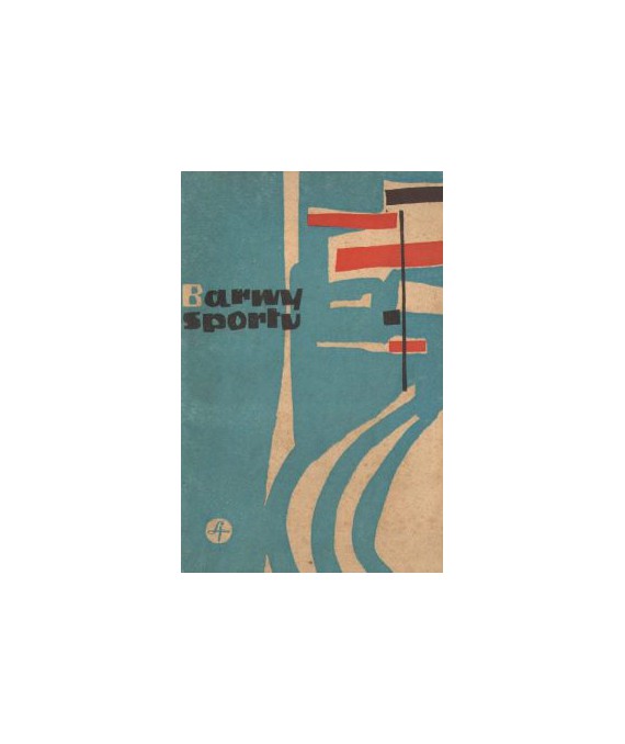 Barwy sportu. Zbiór opowiadań nagrodzonych i wyróżnionych w Olimpijskim Konkursie Literackim 1960 r.