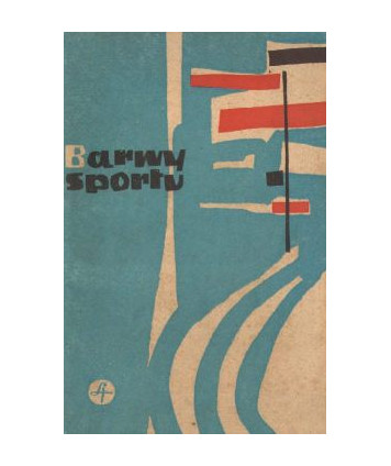 Barwy sportu. Zbiór opowiadań nagrodzonych i wyróżnionych w Olimpijskim Konkursie Literackim 1960 r.