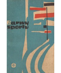 Barwy sportu. Zbiór opowiadań nagrodzonych i wyróżnionych w Olimpijskim Konkursie Literackim 1960 r.