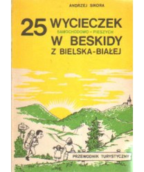 25 wycieczek samochodowo-pieszych w Beskidy z Bielska-Białej. Przewodnik turystyczny
