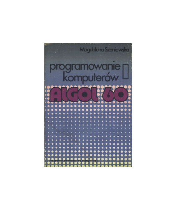 Programowanie komputerów I. Algol 60