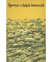 Opowieść o białych kamieniach. Opowiadania słowackie
