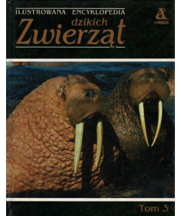 Ilustrowana encyklopedia dzikich zwierząt t. III