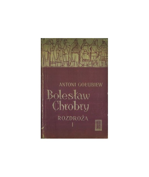 Bolesław Chrobry. Rozdroża t. 1-2