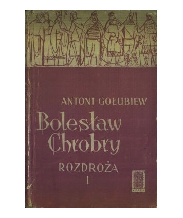 Bolesław Chrobry. Rozdroża t. 1-2