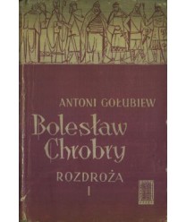 Bolesław Chrobry. Rozdroża t. 1-2