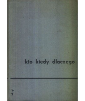 Kto, kiedy, dlaczego