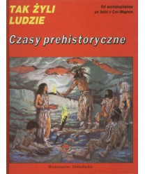 Czasy prehistoryczne. Od australopiteków po ludzi z Cro-Magnon. Słowniczek zwierząt prehistorycznych