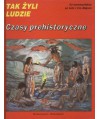 Czasy prehistoryczne. Od australopiteków po ludzi z Cro-Magnon. Słowniczek zwierząt prehistorycznych