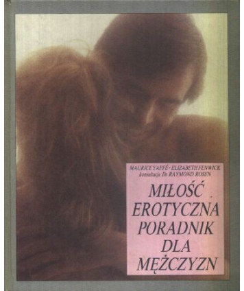 Miłość erotyczna. Poradnik dla mężczyzn
