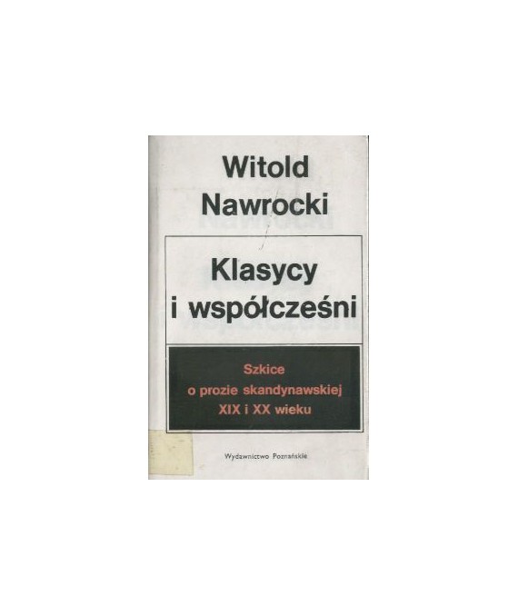 Klasycy i współcześni. Szkice o prozie skandynawskiej XIX i XX wieku