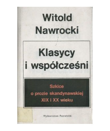 Klasycy i współcześni. Szkice o prozie skandynawskiej XIX i XX wieku