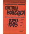 Kultura walcząca 1939-1945. Z dziejów kultury polskiej w okresie wojny i okupacji