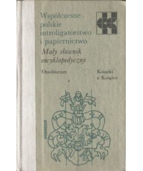 Współczesne polskie introligatorstwo i papiernictwo. Mały słownik encyklopedyczny