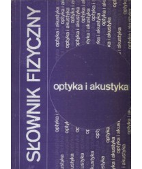 Słownik fizyczny. Optyka i akustyka