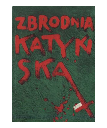 Zbrodnia katyńska. Dokumenty i publicystyka
