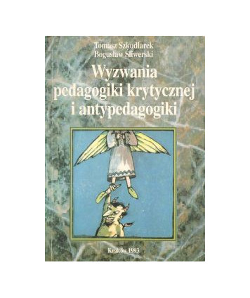 Wyzwania pedagogiki krytycznej i antypedagogiki
