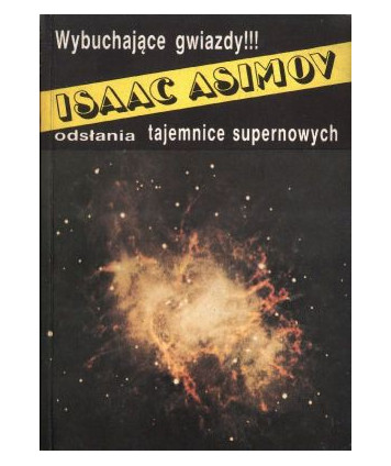 Wybuchające gwiazdy. Sekrety supernowych