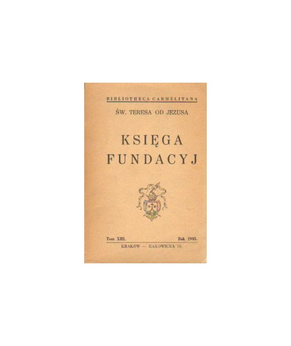 Dzieła Św. Teresy od Jezusa t. IV. Księga fundacyj