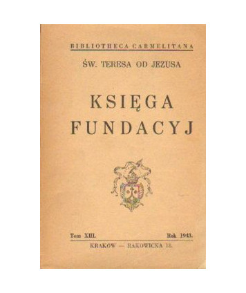 Dzieła Św. Teresy od Jezusa t. IV. Księga fundacyj