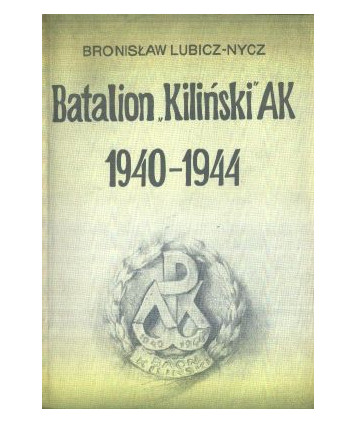 Batalion “Kiliński“ AK 1940-1944