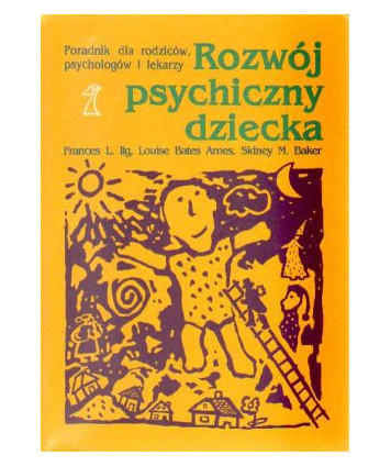 Rozwój psychiczny dziecka od 0 do 10 lat. Poradnik dla rodziców, psychologów i lekarzy